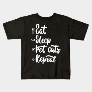 Eat,Sleep,Pet Cats,Repeat Funny Cat Lover Quote Artwork Kids T-Shirt